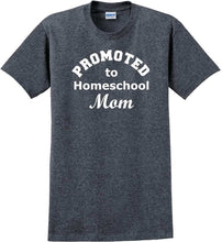 Load image into Gallery viewer, Promoted to Homeschooling Mom - Funny T-Shirt Sizes Sm-5xl