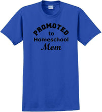 Load image into Gallery viewer, Promoted to Homeschooling Mom - Funny T-Shirt Sizes Sm-5xl