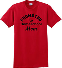 Load image into Gallery viewer, Promoted to Homeschooling Mom - Funny T-Shirt Sizes Sm-5xl