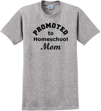Load image into Gallery viewer, Promoted to Homeschooling Mom - Funny T-Shirt Sizes Sm-5xl
