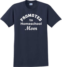 Load image into Gallery viewer, Promoted to Homeschooling Mom - Funny T-Shirt Sizes Sm-5xl