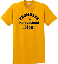Load image into Gallery viewer, Promoted to Homeschooling Mom - Funny T-Shirt Sizes Sm-5xl