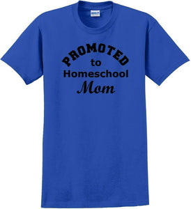Promoted to Homeschooling Mom - Funny T-Shirt Sizes Sm-5xl
